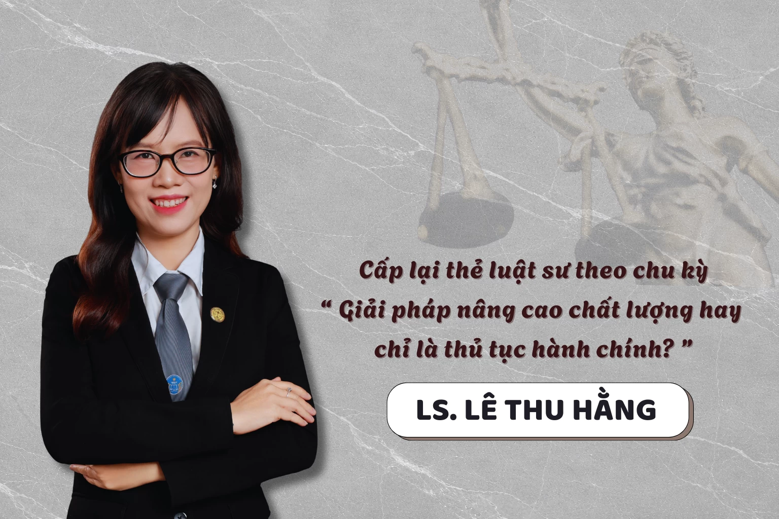 Cấp lại thẻ luật sư theo chu kỳ: Vấn đề cần cân nhắc khi sửa đổi Luật Luật sư