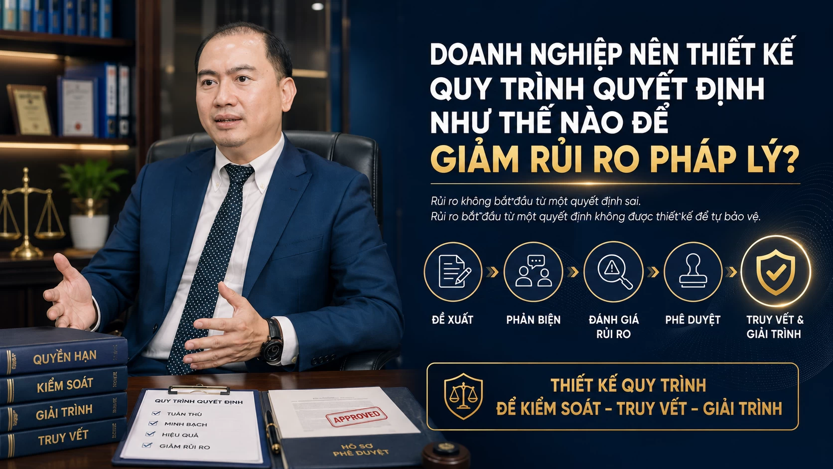DOANH NGHIỆP NÊN THIẾT KẾ QUY TRÌNH QUYẾT ĐỊNH NHƯ THẾ NÀO ĐỂ GIẢM RỦI RO PHÁP LÝ?